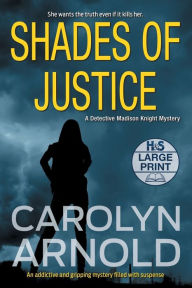 Title: Shades of Justice: An addictive and gripping mystery filled with suspense, Author: Carolyn Arnold