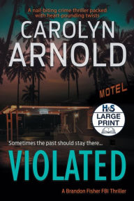 Title: Violated: A nail-biting crime thriller packed with heart-pounding twists, Author: Carolyn Arnold