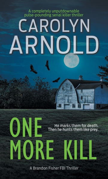 One More Kill: A completely unputdownable pulse-pounding serial killer thriller