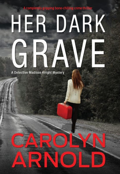 Her Dark Grave: A completely gripping bone-chilling crime thriller