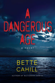 Title: A Dangerous Age, Author: Bette L. Cahill