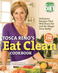 Title: Tosca Reno's Eat Clean Cookbook: Delicious Recipes That Will Burn Fat and Re-Shape Your Body!, Author: Tosca Reno