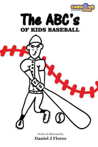 Title: The ABC's of Kids Baseball, Author: Daniel J Flores