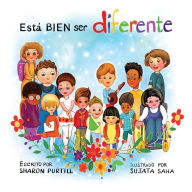 Title: Está BIEN ser diferente: Un libro infantil ilustrado sobre la diversidad y la empatía, Author: Sharon Purtill