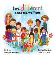 Title: Être différent c'est merveilleux: Un livre illustré à propos de diversité et de bonté, Author: Sharon Purtill