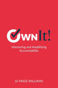 Title: Own It!: Honouring and Amplifying Accountability, Author: Williams