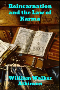 Title: Reincarnation and the Law of Karma, Author: William Walker Atkinson