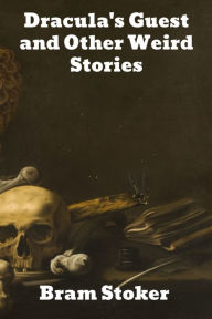 Title: Dracula's Guest and Other Weird Stories, Author: Bram Stoker