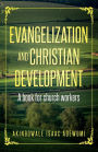 EVANGELIZATION AND CHRISTIAN DEVELOPMENT: A book for Church workers