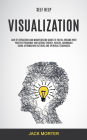 Self Help: Visualization: Law of Attraction and Manifestation Codes to Fulfill Dreams With Positive Frequency and Attract Energy, Wealth, Abundance Using ... Attitude and Spiritual Techniques
