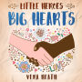 Little Heroes, Big Hearts: An Anti-Racist Children's Story Book About Racism, Inequality, and Learning How To Respect Diversity and Differences