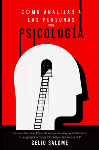 CÃ¯Â¿Â½mo Analizar a las Personas con PsicologÃ¯Â¿Â½a: TÃ¯Â¿Â½cnicas Secretas Para Influenciar a Cualquiera Utilizando El Lenguaje Corporal, PsicologÃ¯Â¿Â½a Oscura y la NLP