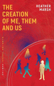 Title: The Creation of Me, Them and Us, Author: Heather Marsh