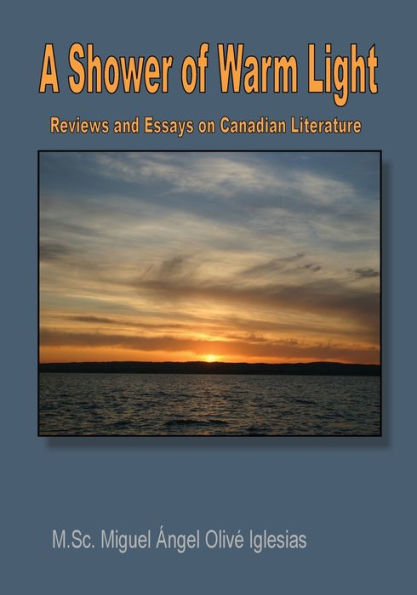 A Shower of Warm Light: Reviews and Essays on Canadian Poetry