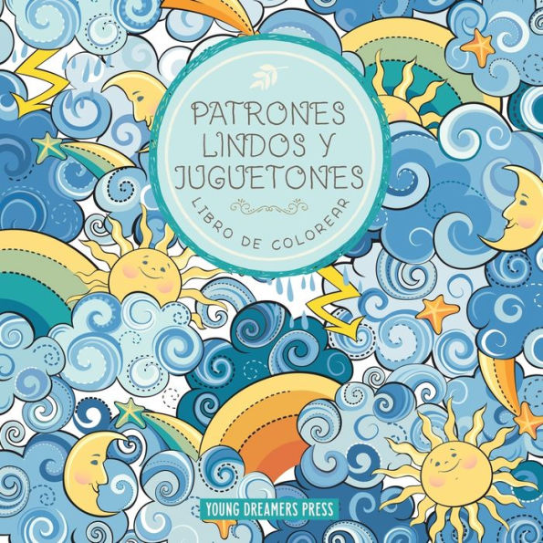 Patrones lindos y juguetones libro de colorear: Para niï¿½os de 6-8, 9-12 aï¿½os