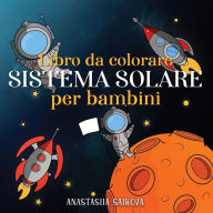 Title: Libro da colorare sistema solare per bambini: Astronauti, pianeti, navi spaziali e universo per bambini dai 6 agli 8 anni, Author: Young Dreamers Press