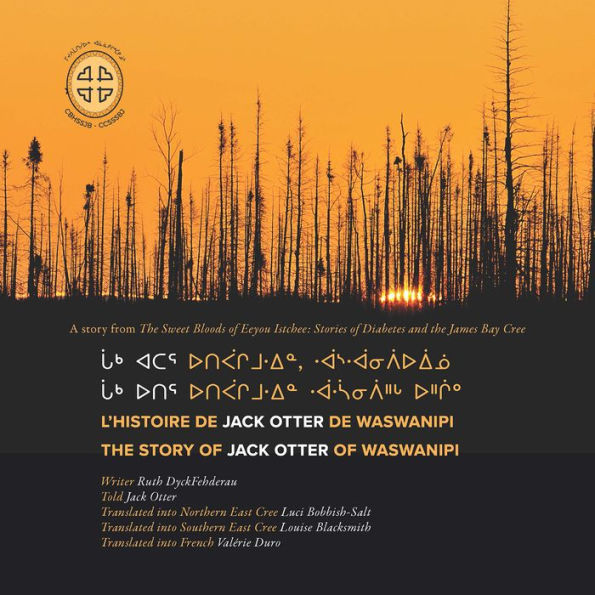 Chaak utir utipaachimuwin waaswaanipiihch uhchiiu / Chaak atar utipaachimuwin, waaswaanipiiuiinuu / L'histoire de Jack Otter de Waswanipi: The Story of Jack Otter of Waswanipi