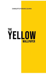 Title: The Yellow Wallpaper, Author: Charlotte Perkins Gilman