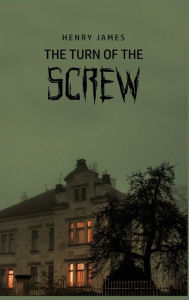 Title: The Turn of the Screw, Author: Henry James