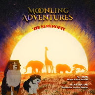 Title: Moonling Advenures-The Serengeti, Author: Diann Floyd Boehm