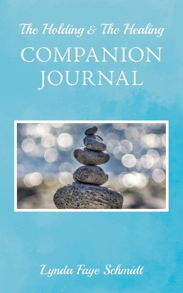 The Holding & The Healing Companion Journal