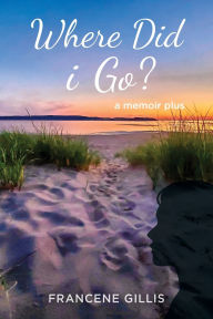 Free e textbook downloads Where Did i Go? a Memoir Plus 9781989833520 English version
