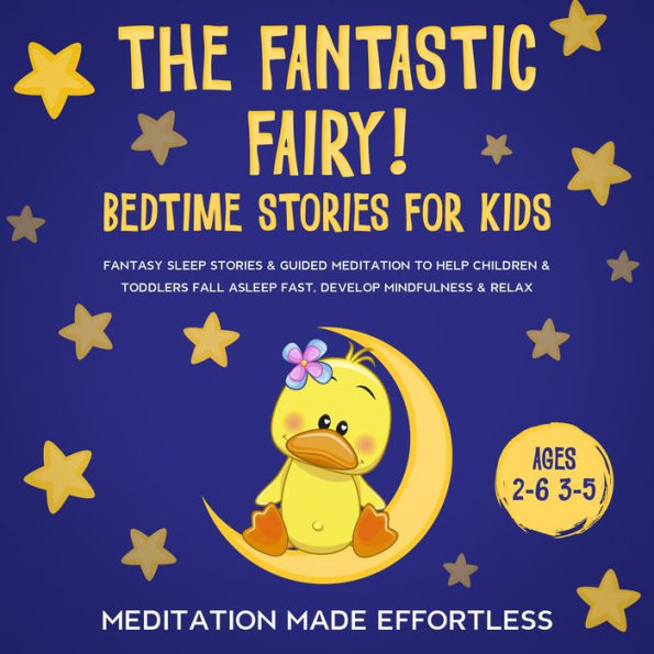 The Fantastic Fairy! Bedtime Stories for Kids: Fantasy Sleep Stories & Guided Meditation To Help Children & Toddlers Fall Asleep Fast, Develop Mindfulness& Relax (Ages 2-6 3-5)