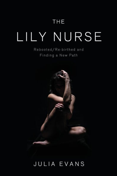 The Lily Nurse: Rebooted/Re-birthed and Finding a New Path