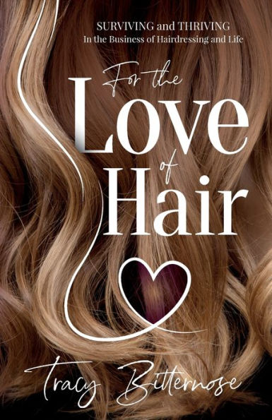 For the Love of Hair: Surviving and Thriving Business Hairdressing Life