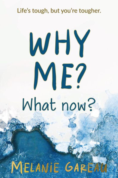 Why me? What now?: Life's tough, but you're tougher.