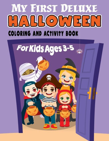 My First Deluxe Halloween Coloring and Activity Book for Kids Ages 3-5: Over 50 Halloween Activities including, Mazes, Dot-to-Dots, Coloring Pages, Find the Differences, Match the Shadows, Connect the Alphabet, Copy the Picture, and More!