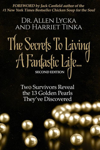 The Secrets to Living a Fantastic Life: Two Survivors Reveal the 13 Golden Pearls They've Discovered