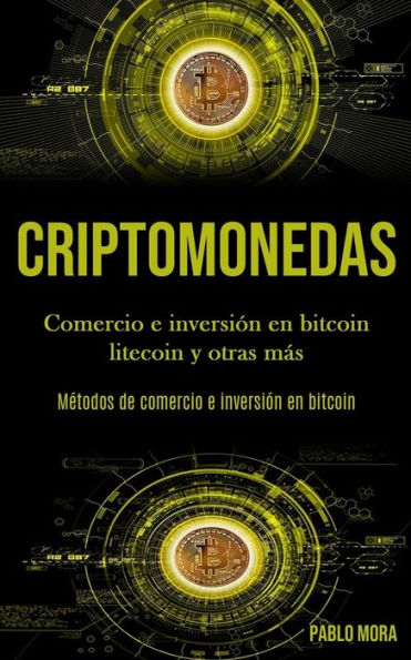 Criptomonedas: Comercio e inversión en bitcoin litecoin y otras más (Métodos de comercio e inversión en bitcoin)