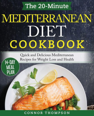 The 20-Minute Mediterranean Diet Cookbook: Quick and Delicious ...