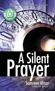 Title: A Silent Prayer: A Prayer Series I, Author: Samreen Ahsan