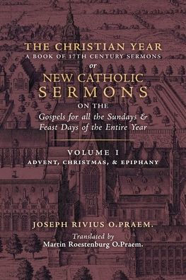 the Christian Year: Vol. 1 (Sermons on Gospels for Advent, Christmas, and Epiphany)