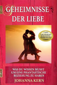 Title: Geheimnisse der Liebe: Was Du wissen musst um eine phantastische Beziehung zu haben, Author: Elke Von Der Heyden