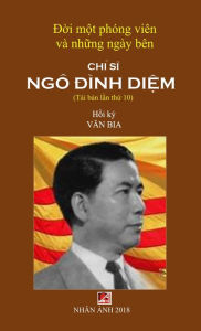Title: D?i M?t Phóng Viên & Nh?ng Ngày Bên Chí Si Ngô Dình Di?m (new version - hard cover), Author: Bia Van