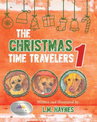 Title: The Christmas Time Travelers 1, Author: Laurence Haynes