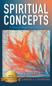 Title: Spiritual Concepts: A Visual Representation, Author: Gabriela Casineanu