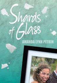 Title: Shards of Glass, Author: Amanda Lynn Petrin