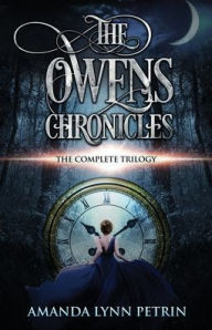 Title: The Owens Chronicles: The Complete Trilogy, Author: Amanda Lynn Petrin