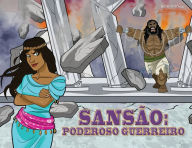 Title: Sansão Poderoso Guerreiro: As aventuras de Sansão, Author: Bible Pathway Adventures