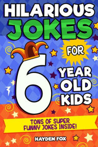 Title: 6 Year Old Jokes, Author: Funny Foxx