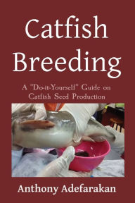 Title: Catfish Breeding, Author: Anthony O Adefarakan