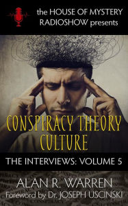 Title: Conspiracy Theory Culture: The Interviews, Author: Alan R Warren