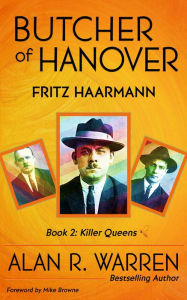 Title: Butcher of Hanover: Fritz Haarmann, Author: Alan R Warren