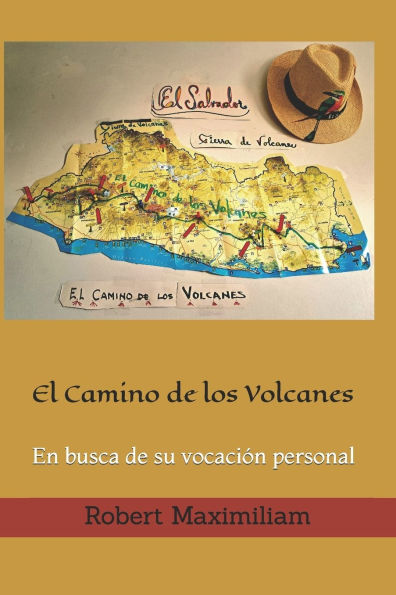 El Camino de los Volcanes: En busca de su vocaciï¿½n personal