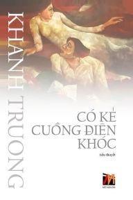 Title: Có K? Cu?ng Diên Khóc (soft cover), Author: Khanh Truong