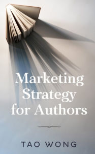 Title: Marketing Strategy for Authors, Author: Tao Wong